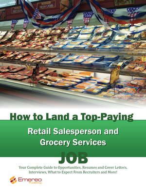 cover image of How to Land a Top-Paying Retail Salesperson and Grocery Services Job: Your Complete Guide to Opportunities, Resumes and Cover Letters, Interviews, Salaries, Promotions, What to Expect From Recruiters and More! 